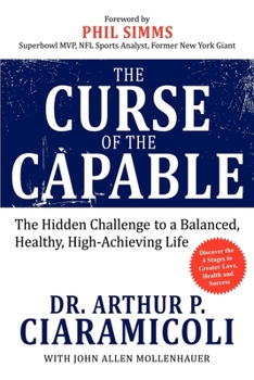 Paperback The Curse of the Capable: The Hidden Challenges to a Balanced, Healthy, High-Achieving Life Book