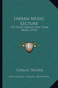 Paperback Indian Music Lecture: The Zuni Indians And Their Music (1913) Book