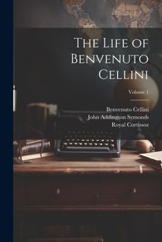 Paperback The Life of Benvenuto Cellini; Volume 1 Book