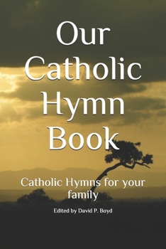 Paperback Our Catholic Hymn Book: Catholic Hymns for your family Book