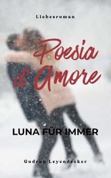 Poesia D' Amore Luna für immer: Liebesroman