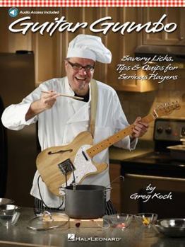 Paperback Guitar Gumbo: Savory Licks, Tips & Quips for Serious Players Book