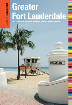 Paperback Insiders' Guide(r) to Greater Fort Lauderdale: Fort Lauderdale, Hollywood, Pompano, Dania & Deerfield Beaches Book