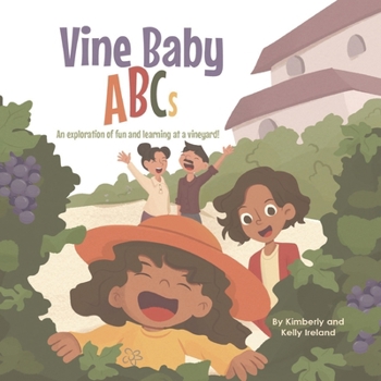 Paperback Vine Baby ABCs: An exploration of fun and learning at a vineyard! Book