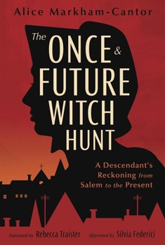 Paperback The Once & Future Witch Hunt: A Descendant's Reckoning from Salem to the Present Book