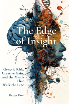 Paperback The Edge of Insight: Genetic Risk, Creative Gain, and the Minds That Walk the Line Book