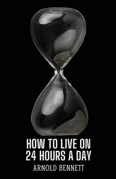 Paperback How to Live on 24 Hours a Day Book