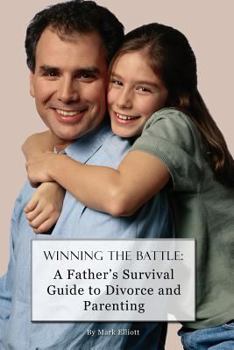 Paperback Winning the Battle: : A Father's Survival Guide to Divorce and Parenting Book