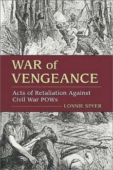Hardcover War of Vengeance: Acts of Retaliation Against Civil War POWs Book