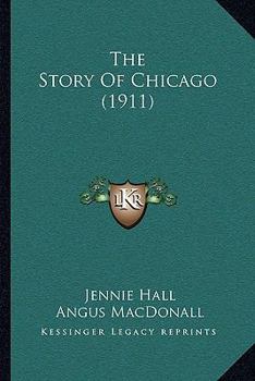 Paperback The Story Of Chicago (1911) Book