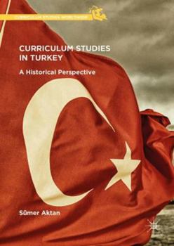 Hardcover Curriculum Studies in Turkey: A Historical Perspective Book