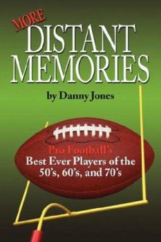 Paperback More Distant Memories: Pro Football's Best Ever Players of the 50's, 60's, and 70's Book