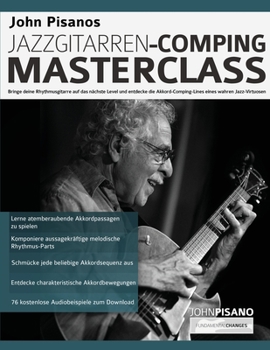 Paperback John Pisanos Jazzgitarren Comping Masterclass: Bringe deine Rhythmusgitarre auf das nächste Level und entdecke die Akkord-Comping-Lines eines wahren J [German] Book