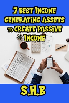 Paperback 7 best income generating assets to create passive income: How to earn 10k/Month [Large Print] Book