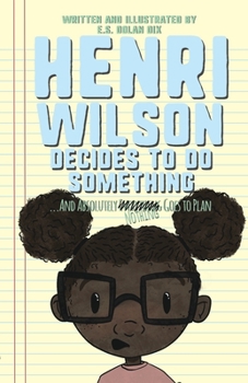 Paperback Henri Wilson Decides to Do Something: ...And Absolutely Nothing Goes To Plan Book