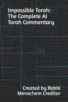 Impossible Torah: The Complete AI Torah Commentary