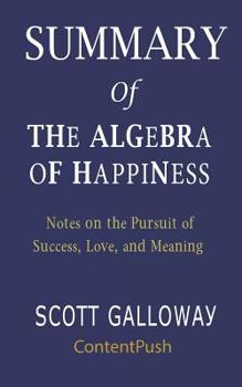 Paperback Summary of The Algebra of Happiness Scott Galloway Notes on the Pursuit of Success, Love, and Meaning Book