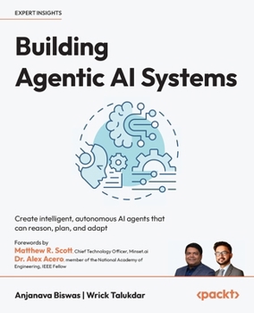 Paperback Building Agentic AI Systems: Create intelligent, autonomous AI agents that can reason, plan, and adapt Book