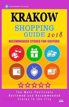 Paperback Krakow Shopping Guide 2018: Best Rated Stores in Krakow, Poland - Stores Recommended for Visitors, (Shopping Guide 2018) Book