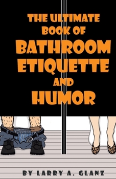Paperback The Ultimate Book of Bathroom Etiquette and Humor Book