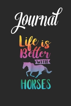 Journal: Cute Life Is Better With Horses Horseback Riding Blank Ruled Line College Journal Notebook Size for Diary Student Teacher Friend with 120 Pages of 6inx9in Blank Paper