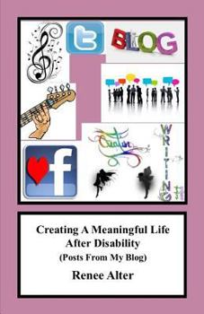 Paperback Creating A Meaningful Life After Disability: (Posts From My Blog) Book