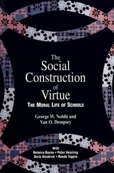 Hardcover The Social Construction of Virtue: The Moral Life of Schools Book