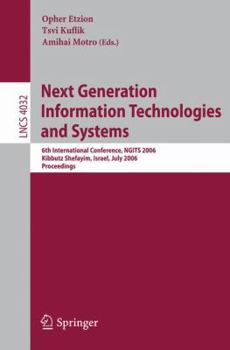 Paperback Next Generation Information Technologies and Systems: 6th International Conference, Ngits 2006, Kebbutz Sehfayim, Israel, July 4-6, 2006, Proceedings Book