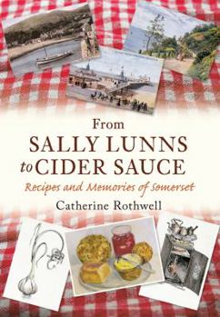 Paperback From Sally Lunns to Cider Sauce: Recipes and Memories of Somerset Book