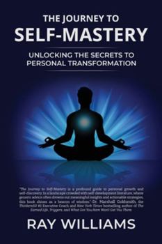 Paperback The Journey to Self-Mastery: Unlocking the Secrets to Personal Transformation Book