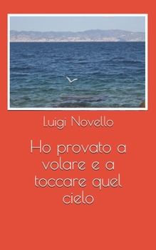 Paperback Ho provato a volare e a toccare quel cielo [Italian] Book
