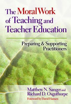Paperback The Moral Work of Teaching and Teacher Education: Preparing and Supporting Practitioners Book