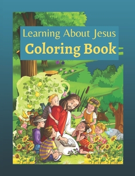 Paperback Learning About Jesus Coloring Book: Story of Jesus Learning Bible Coloring Book for Kids Book