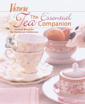Hardcover Victoria: The Essential Tea Companion: Favorite Menus for Tea Parties and Celebrations Book