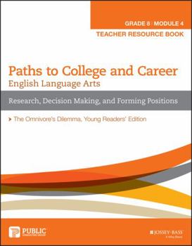 Unknown Binding English Language Arts Paths to College and Career (Grade 8) Module 4 Research, Decision Making, and Forming Positions Teacher Resource Book [Unknown] Book