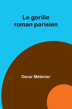 Paperback Le gorille: roman parisien [French] Book