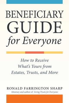 Paperback Beneficiary Guide for Everyone: How to Receive What's Yours from Wills, Trusts, and Estates Book