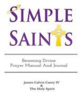 Paperback Simple Saints: Becoming Divine Book