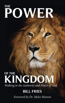 The Power of the Kingdom: Walking in the Authority and Power of God