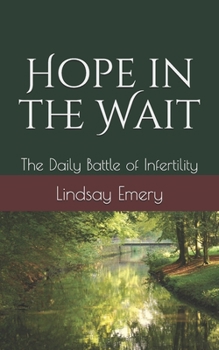 Paperback Hope in the Wait: The Daily Battle of Infertility Book