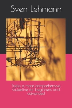 Paperback Trello a more comprehensive Guideline for beginners and advanced Book