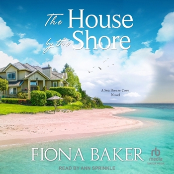 The House by the Shore - Book #1 of the Sea Breeze Cove