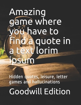 Paperback Amazing game where you have to find a quote in a text lorim ipsum: Hidden quotes, leisure, letter games and hallucinations Book