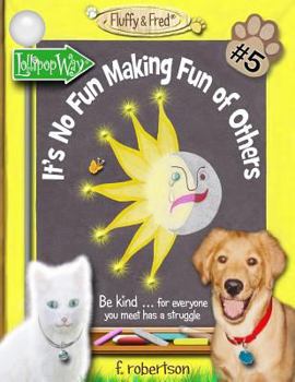 It's No Fun Making Fun of Others - Book #5 of the Fluffy & Fred