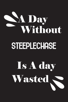 Paperback A day without steeplechase is a day wasted Book