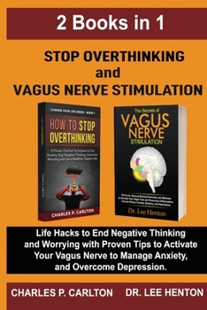 Paperback Stop Overthinking and Vagus Nerve Stimulation (2 Books in 1): Life Hacks to End Negative Thinking and Worrying with Proven Tips to Activate Your Vagus Book