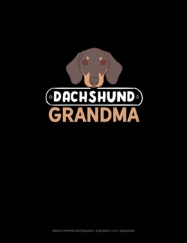 Paperback Dachshund Grandma: Graph Paper Notebook - 0.25 Inch (1/4") Squares Book