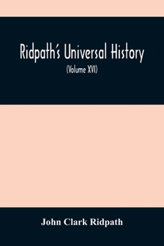 Paperback Ridpath'S Universal History: An Account Of The Origin, Primitive Condition And Ethnic Development Of The Great Races Of Mankind, And Of The Princip Book