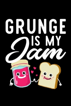 Paperback Grunge Is My Jam: Funny Notebook for Grunge Fan - Great Christmas & Birthday Gift Idea for Grunge Fan - Grunge Journal - 100 pages 6x9 i Book