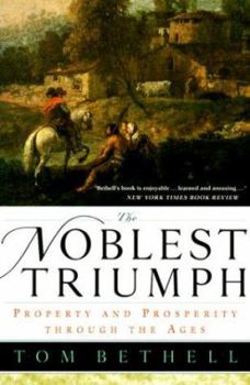 Paperback The Noblest Triumph: Property and Prosperity Through the Ages Book